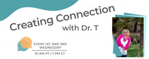 Creating Connection with Dr. T: Navigating Being Human Together