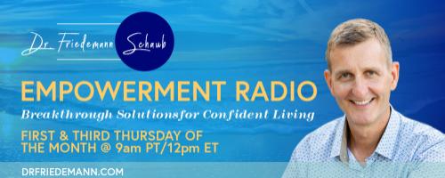 Empowerment Radio with Dr. Friedemann Schaub: Control your Emotions with EFT and Energy Psychology 