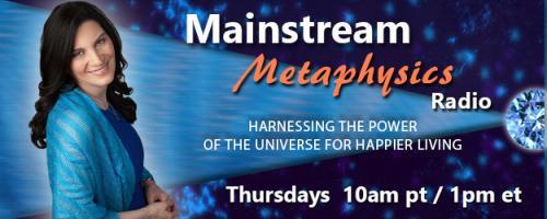 Mainstream Metaphysics Radio - Harnessing the Power of the Universe For Happier Living: Guest Numerologist RayNelle Williams and On-Air Readings!