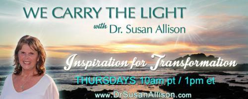 We Carry the Light with Host Dr. Susan Allison: Being Awesome Now with Sheila Applegate