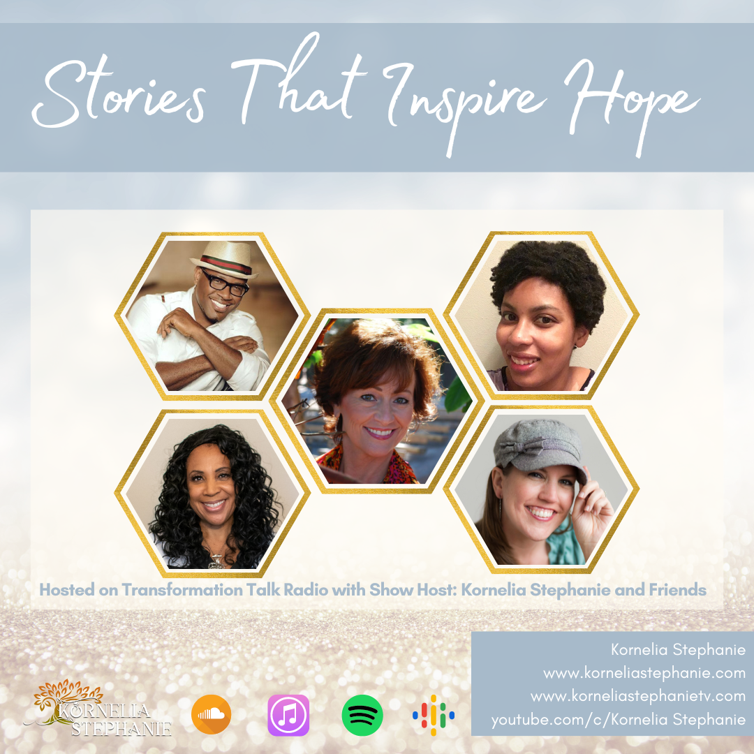 Stories That Inspire Hope with Kornelia Stephanie and Friends