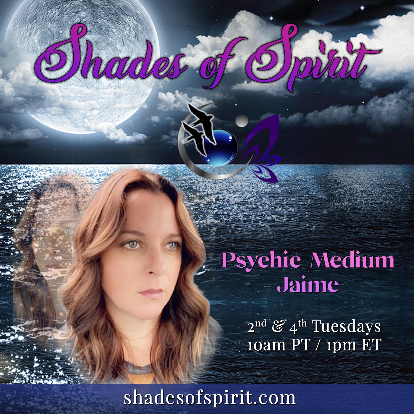 Shades of Spirit: Making Sacred Connections Bringing A Shade Of Spirit To You with Psychic Medium Jaime and ”Spiritwalker” Nicole