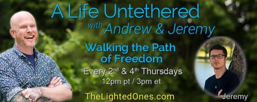 A Life Untethered with Andrew Martin: Walking the Path of Freedom: The Qualities of Abundance with Jeremiah Nudell