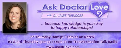 Ask Dr. Love with Dr. Jamie Turndorf: Do You Want to Be More Focused in Life and Love? with the Legendary Dr. John Gray
