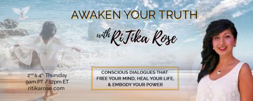 Awaken Your Truth with RiTika Rose: Conscious Dialogues That Free Your Mind, Heal Your Life, and Embody Your Power: Christ Consciousness: Becoming at One with the Divine in You