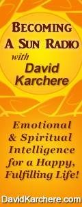 Becoming a Sun Radio with David Karchere - Emotional & Spiritual Intelligence for a Happy, Fulfilling Life!