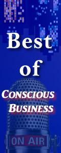 Best of Conscious Business Radio