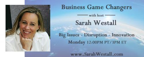 Business Game Changers Radio with Sarah Westall: Cynthia McKinney Discusses Robert David Steele #UNRIG, Pt. 2