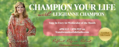 Champion Your Life with Leighanne Champion: Are you struggling with someone you love?