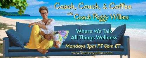 Coach, Couch, and Coffee Radio with Coach Peggy Willms - Where We Talk All Things Wellness : Encore: Coffee Time ~ Rebel "WITH" a Cause - Just Be"CAUSE" (Guest: REBEL, Elaine Clark)