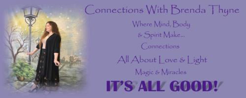 Connections Radio Show with Co-host Brenda Thyne: Soul Support - Spiritual Strength during Humanity's Transition  <br />