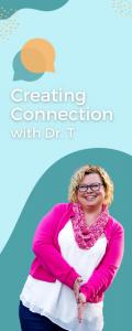 Creating Connection with Dr. T: Navigating Being Human Together: The Courage to Transform: A Journey of Self-Love & Empowerment