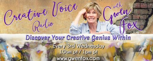 Creative Voice Radio with Gwen Fox: Discover Your Creative Genius Within: Death of the Woven Mask!