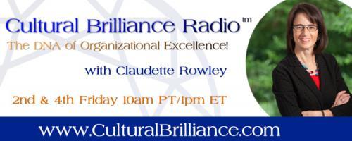 Cultural Brilliance Radio: The DNA of Organizational Excellence with Claudette Rowley: Building Great Cultures in 2019 with David Shanklin