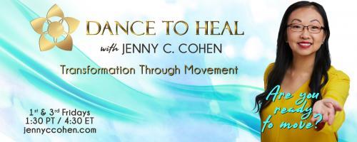 Dance to Heal with Jenny C. Cohen: Transformation Through Movement: Episode 7: Music Matters when you choose to dance to it with Special Guest Zoe Jakes of Beats Antique