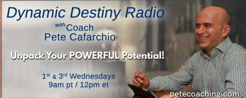 Dynamic Destiny with Coach Pete : A Better Way to Set Goals for 2020