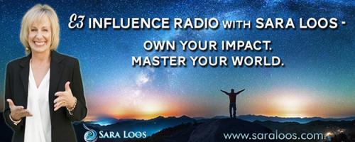 E3 Influence Radio with Sara Loos - Own Your Impact. Master Your World: Less is More: Making Room for Expansion