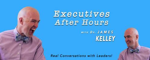 Executives After Hours with Dr. James Kelley: #4 D&I Vanessa Vershaw - Managing Director of Reinvention Consulting