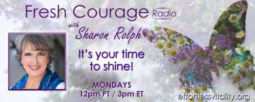 Fresh Courage Radio with Sharon Rolph: It's your time to shine!: Rich AND Happy?!! by The Laughing Billionaire