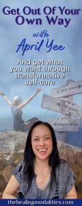 Get Out of Your Own Way with April Yee: And get what you want through transformative self-care: How You\'re Getting in Your Own Way