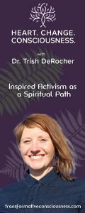 Heart. Change. Consciousness. with Dr. Trish DeRocher: Inspired Activism as a Spiritual Path