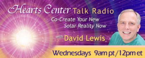 Hearts Center Talk Radio with Host David Christopher Lewis: David C Lewis on Secrets of Gardening and Messages from Nature Spirits