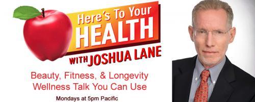 Here’s To Your Health with Joshua Lane: Fish Oil, Unlock Your Creative Self, and Mindful Marijuana