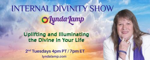 Internal Divinity Show with Lynda Lamp: Uplifting and Illuminating the Divine in Your Life: A New Way To Look At Life and The World