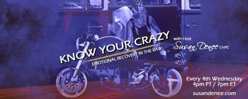 Know Your Crazy with Susan Denee: Emotional Recovery in the Raw: Be A Giant Killer, Overcoming Your Every Day Goliaths, with Special Guest and author Ed Norwood.