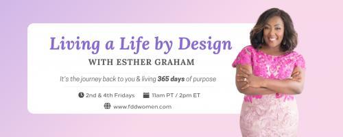 Living a Life by Design with Esther Graham: It's the Journey Back to You and Living 365 Days of Purpose: Mindfulness and Self-Care