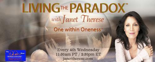 Living the Paradox™ with Janet Therese: One within Oneness™