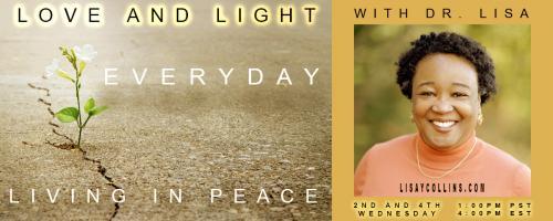 Love and Light with Dr. Lisa: Everyday Living in Peace: Am I My Sister's Keeper: Bringing Love and Light ON THE INSIDE