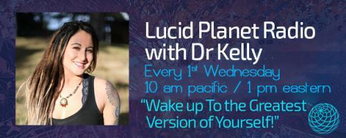 Lucid Planet Radio with Dr. Kelly: Encore: The Psychedelic Imagination and the Future of Humanity, with Michael Garfield 