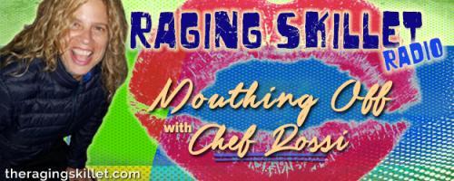 Mouthing Off Radio with Chef Rossi: Imagine Life, Love, & Glory!: Women Roar - Exploring Sexism in America