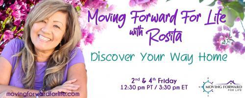 Moving Forward For Life with Rosita: Discover Your Way Home: 3 Similarities between Toxic Relationships and Perfectionism with Special Guest, Desiree Caminos