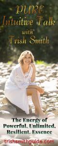 PURE Intuitive Talk with Trish Smith: The Energy of Powerful, Unlimited, Resilient, Essence