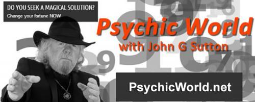 Psychic World with Host John G. Sutton: Psychic World with John G. Sutton and Co-Host Countess Starella: Thaumaturlogical Healing or Healing by Unseen Powers