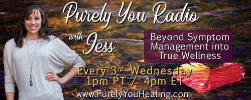 Purely You Radio with Jess: Beyond Symptom Management into True Wellness: Heart Flow Healing