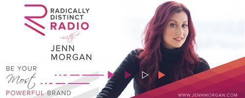 Radically Distinct Radio with Jenn Morgan - Be Your Most Powerful Brand: Ducks, Swans, Self Worth & Self Promotion On Radically Distinct Radio!