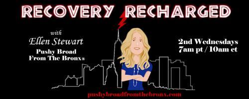 Recovery Recharged with Ellen Stewart: Pushy Broad From The Bronx®: BUILD BACK BETTER with Jeff Brain, MA, CTS, CEP