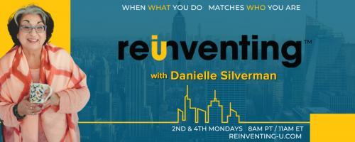 Reinventing - U with Danielle Silverman: When what you do matches who you are: Connecting the Dots - with Guest Bonita Gionet, P.Eng.