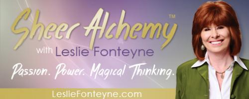 Sheer Alchemy! with Co-host Leslie Fonteyne: Anxiety, Pressure and Productivity: Resisting Ourselves