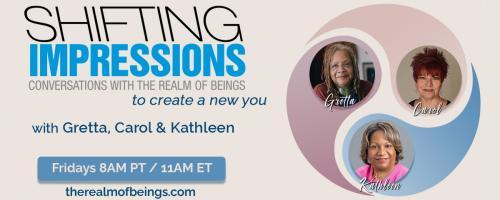 Shifting Impressions: Conversations with The Realm of Beings to Create a New You: Happy Creation Day!