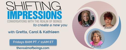 Shifting Impressions: Conversations with The Realm of Beings to Create a New You: Understanding Projections and How They Can Affect Our Lives