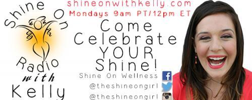 Shine On Radio with Kelly - Find Your Shine!: Diving into 2016 with the Shine On Girl!