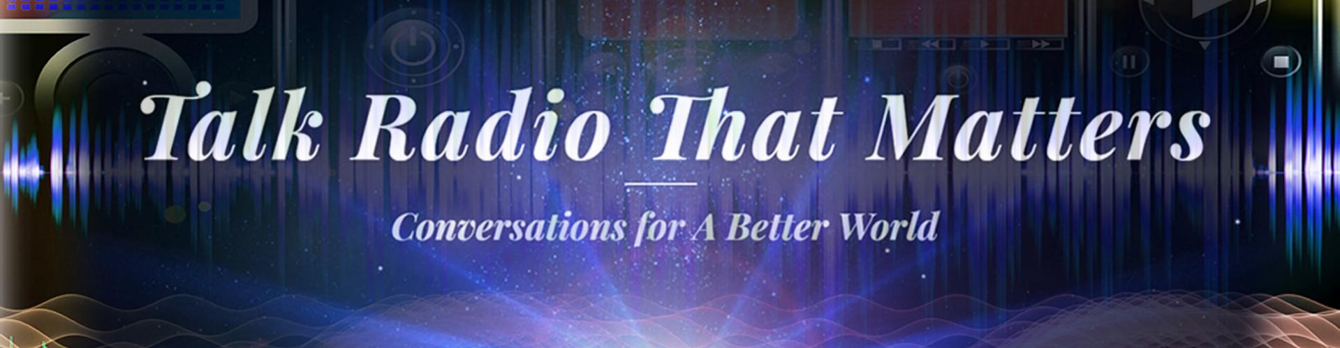 Transformational Talk Radio that matters