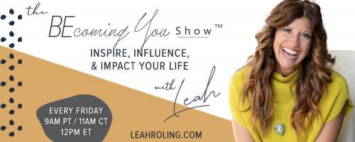 The Becoming You Show with Leah Roling: Inspire, Influence, & Impact Your Life: 26.  Breaking up with Busy 
