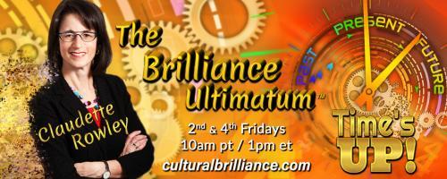 The Brilliance Ultimatum with Claudette Rowley: Time's UP!: Your Money's Just Not That Into You with Jeff Redondo