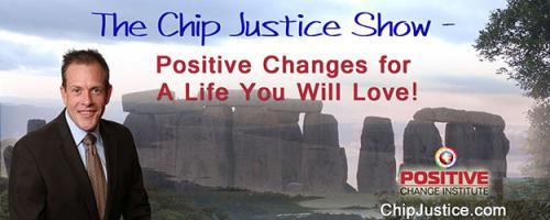 The Chip Justice Show - Positive Changes for a Life You Will Love!: The Keys to Happiness: It’s Free and Can’t be Bought! 