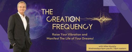 The Creation Frequency Show with Mike Murphy: Breaking the chains of addiction: How to rise above substance abuse and support your loved one along the way